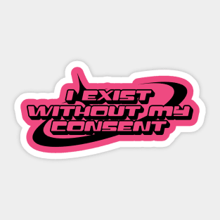 Y2k I Exist Without My Consent Shirt / Funny Shirt / Meme Shirt / Statement Tee / Sarcasm Shirt / Sarcastic Sticker